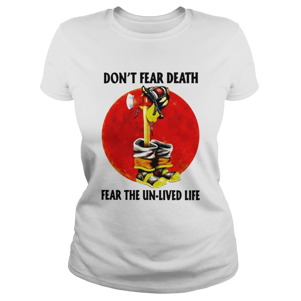 Dont Fear Death Fear The Unlived Life Classic Ladies
