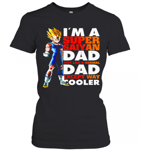 Dragon Ball I'M A Super Saiyan Dad Just Like A Normal Dad T-Shirt Classic Women's T-shirt