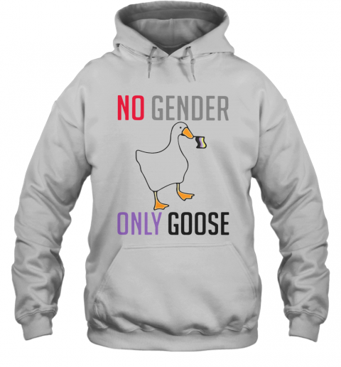 Duck No Gender Only Goose T-Shirt Unisex Hoodie