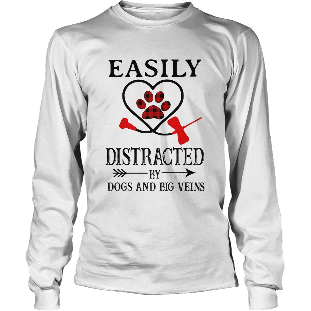 Easily distracted by paws dogs and big veins Long Sleeve
