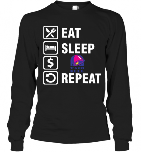 Eat Sleep Taco Bell Repeat T-Shirt Long Sleeved T-shirt 