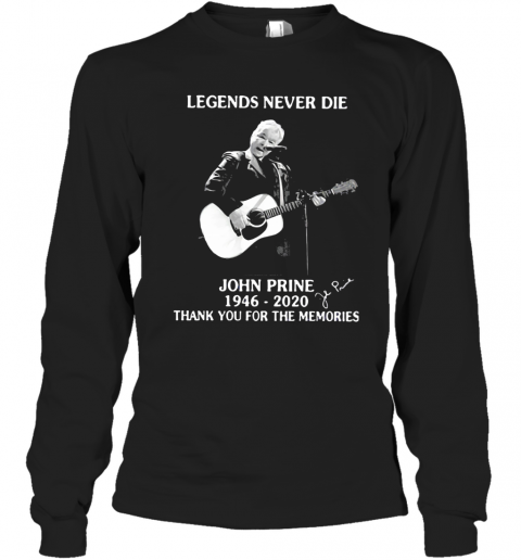 Egends Never Die John Prine 1946 2020 Thank You For The Memories Signature Guitar T-Shirt Long Sleeved T-shirt 