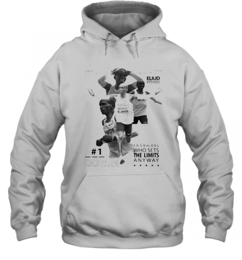 Eliud Kipchoge Go Run Who Sets The Limited Anyway T-Shirt Unisex Hoodie