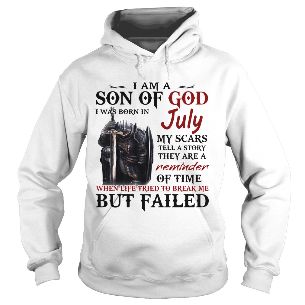 Emplar Knight I Am Son Of God I Was Born In July My Scars Tell A Story They Are A Reminder But Fail Hoodie