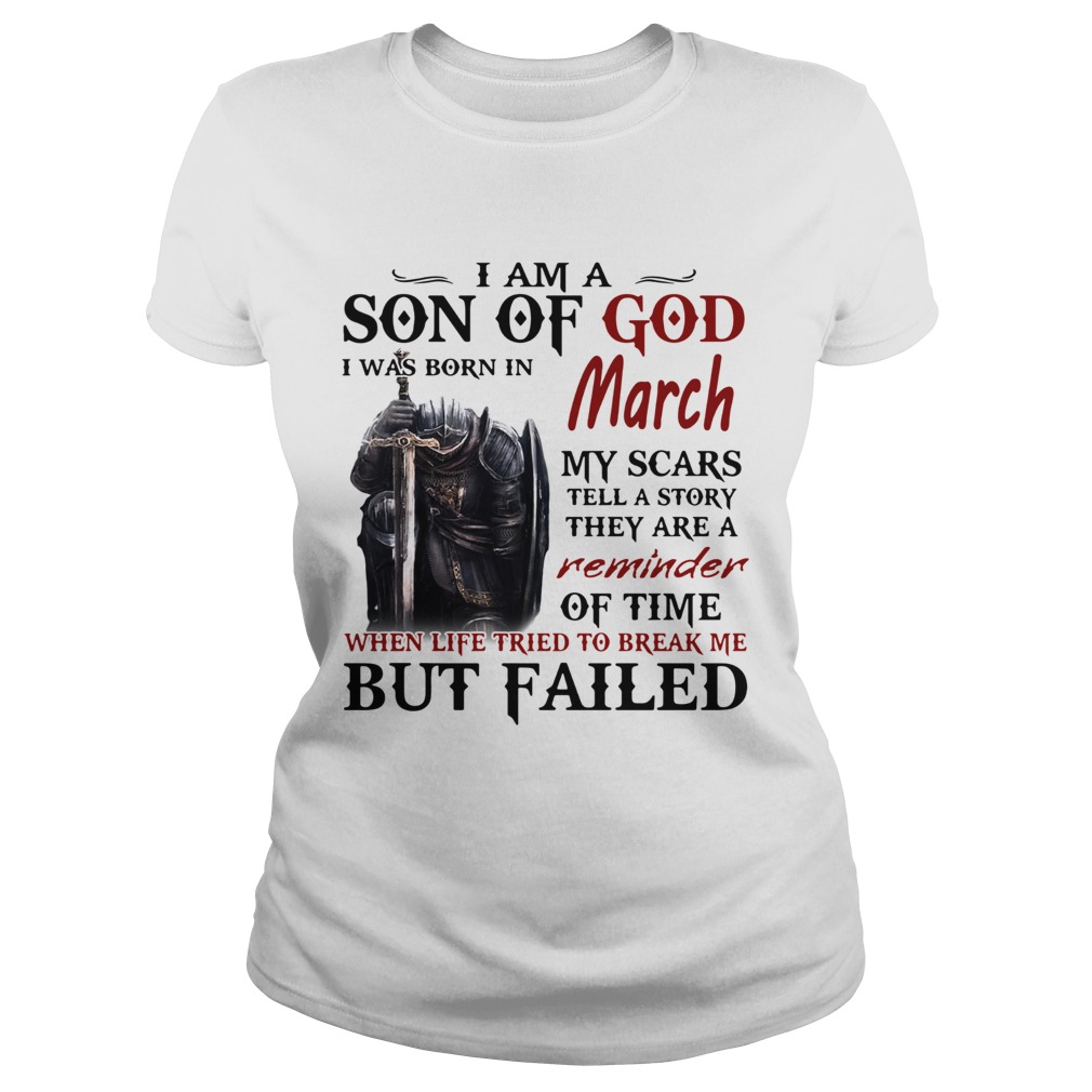 Emplar Knight I Am Son Of God I Was Born In March My Scars Tell A Story They Are A Reminder But Fai Classic Ladies
