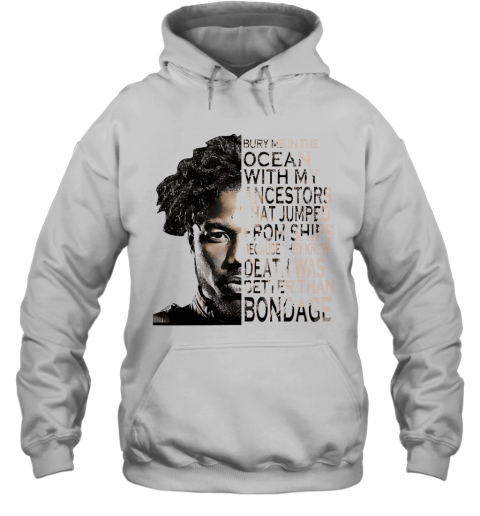 Erik Killmonger Bury Me In The Ocean With My Ancestors That Jumped From The Ships T-Shirt Unisex Hoodie