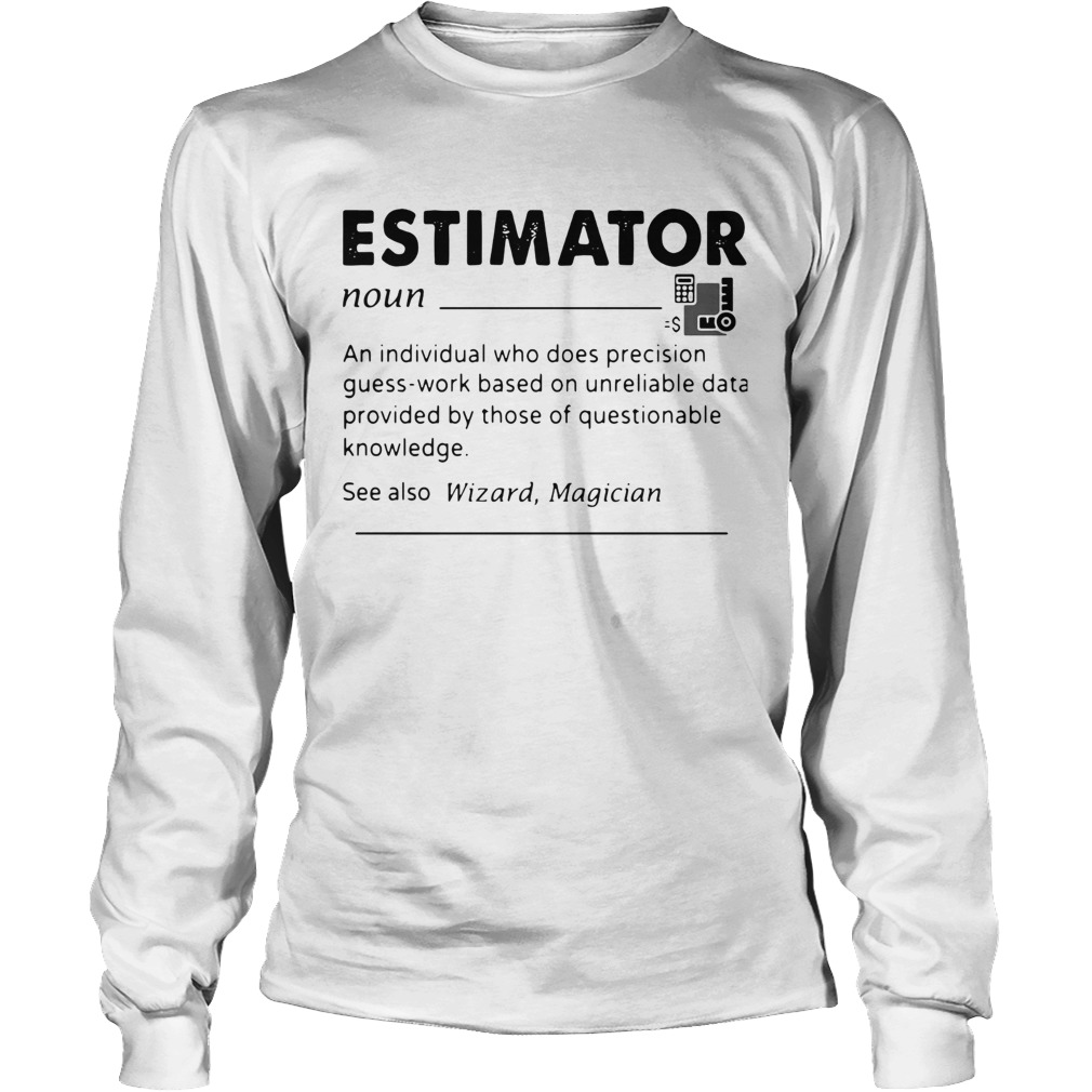 Estimator An Individual Who Does Precision Long Sleeve