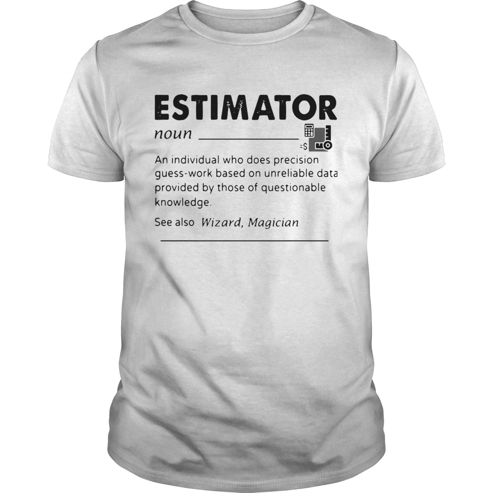Estimator An Individual Who Does Precision shirt
