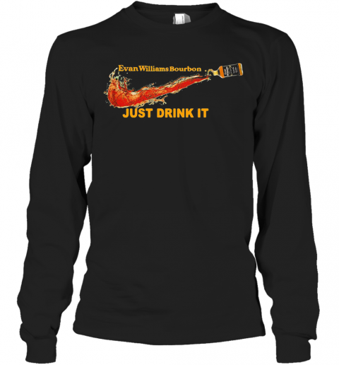 Evan Williams Bourbon Wine Nike Just Drink It T-Shirt Long Sleeved T-shirt 
