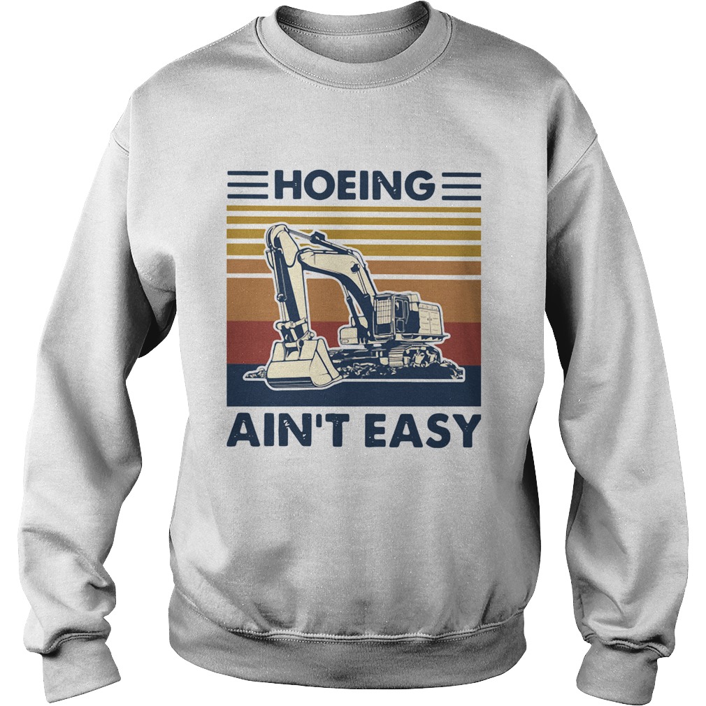 Excavator Hoeing Aint Easy Vintage Sweatshirt