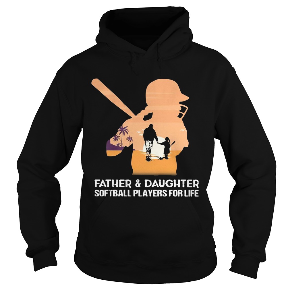Father and daughter softball players for life happy fathers day Hoodie