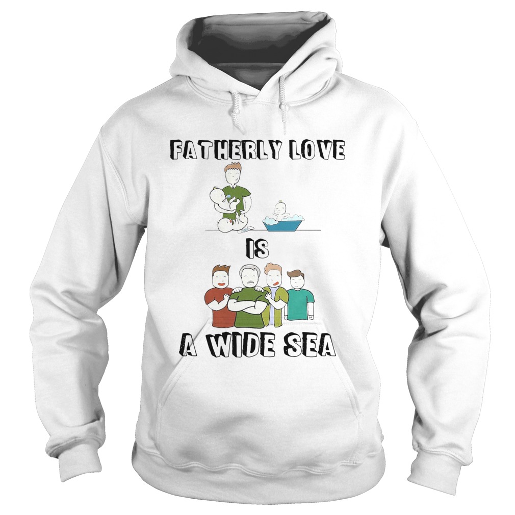 Fatherly Love Is A Wide Sea Hoodie