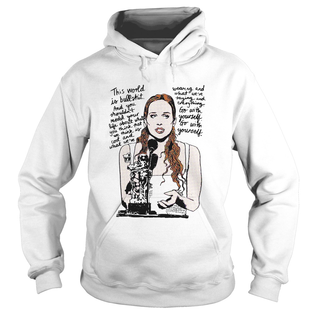 Fiona apple this world is bull shit and you shouldnt model your life about what you think that we Hoodie