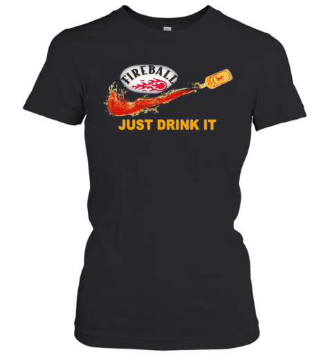 Fireball Cinnamon Whisky Nike Just Drink It Logo T-Shirt Classic Women's T-shirt