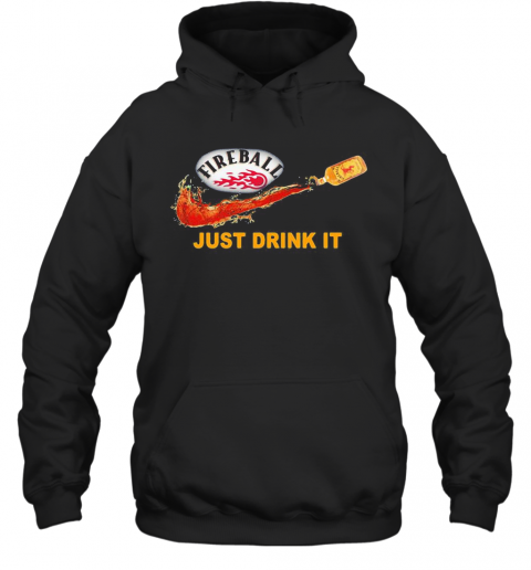Fireball Cinnamon Whisky Nike Just Drink It Logo T-Shirt Unisex Hoodie