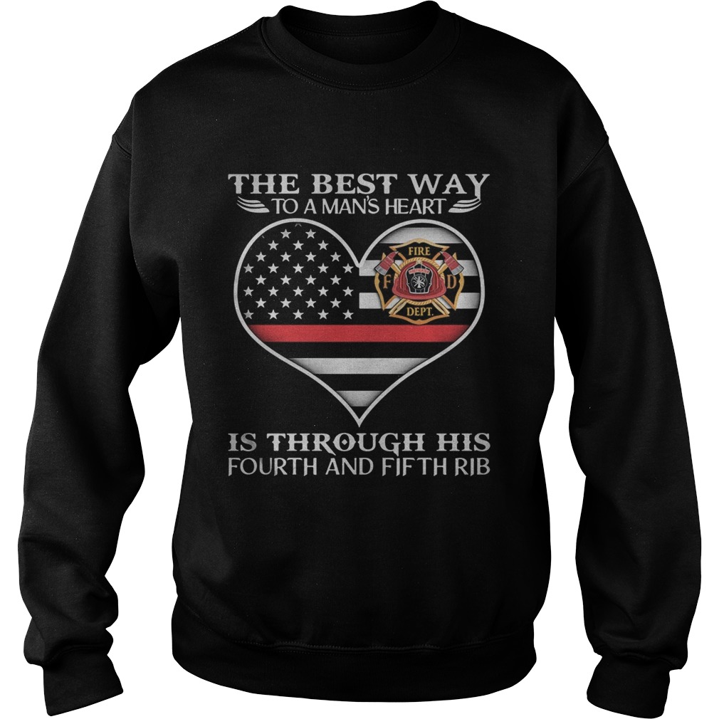Firefighter the best way to mans heart is through his fourth and fifth rib heart american flag ind Sweatshirt