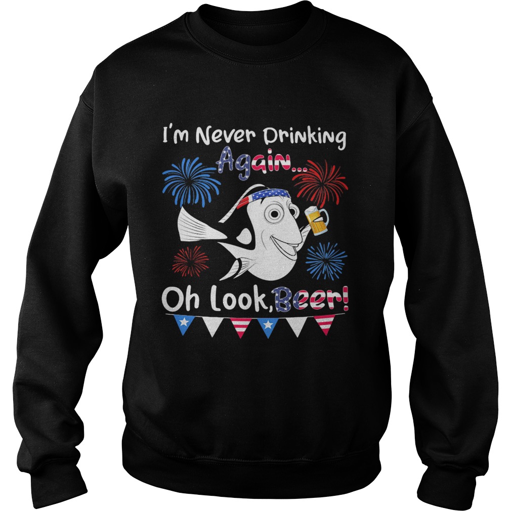 Fish im never drinking again oh look beer firework american flag independence day Sweatshirt