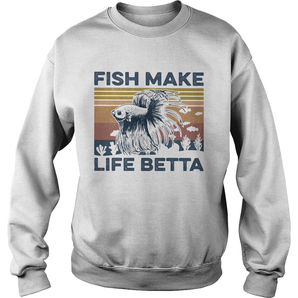 Fish make life betta vintage retro Sweatshirt