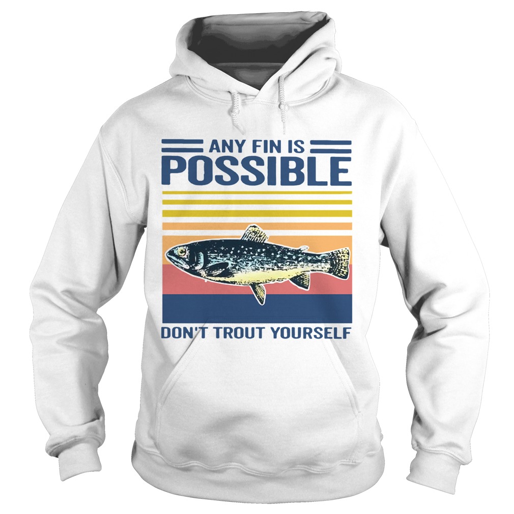 Fishing Any Fin Is Possible Dont Trout Yourself Vintage Hoodie