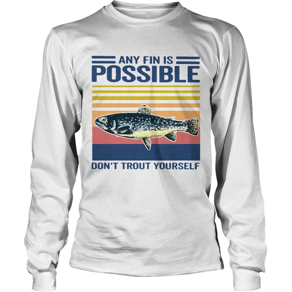 Fishing Any Fin Is Possible Dont Trout Yourself Vintage Long Sleeve