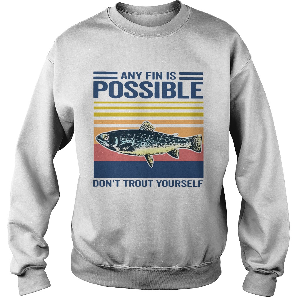 Fishing Any Fin Is Possible Dont Trout Yourself Vintage Sweatshirt