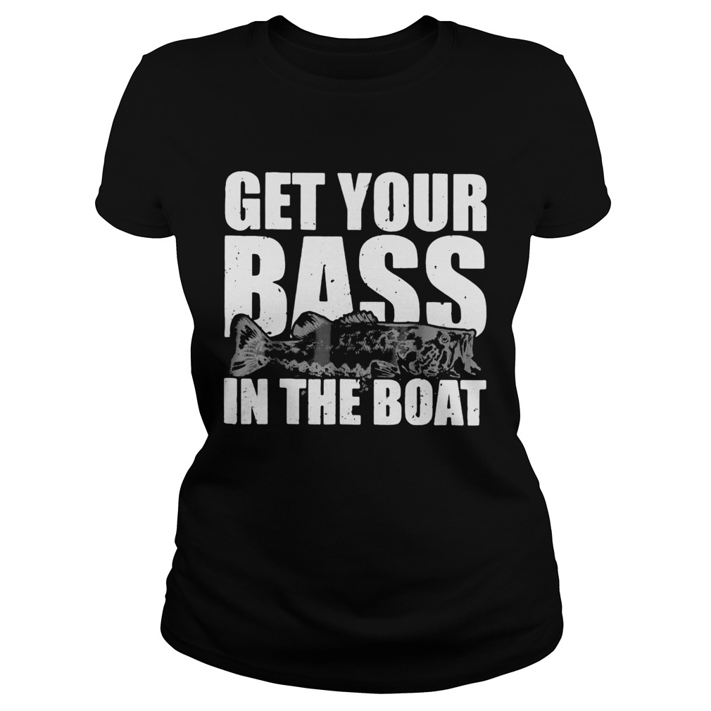 Fishing get your bass in the boat Classic Ladies