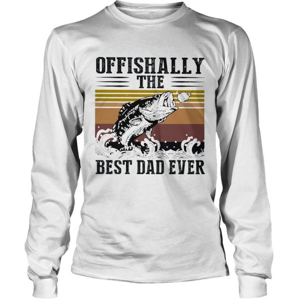 Fishing ofishally the best dad ever happy fathers day vintage retro  Long Sleeve