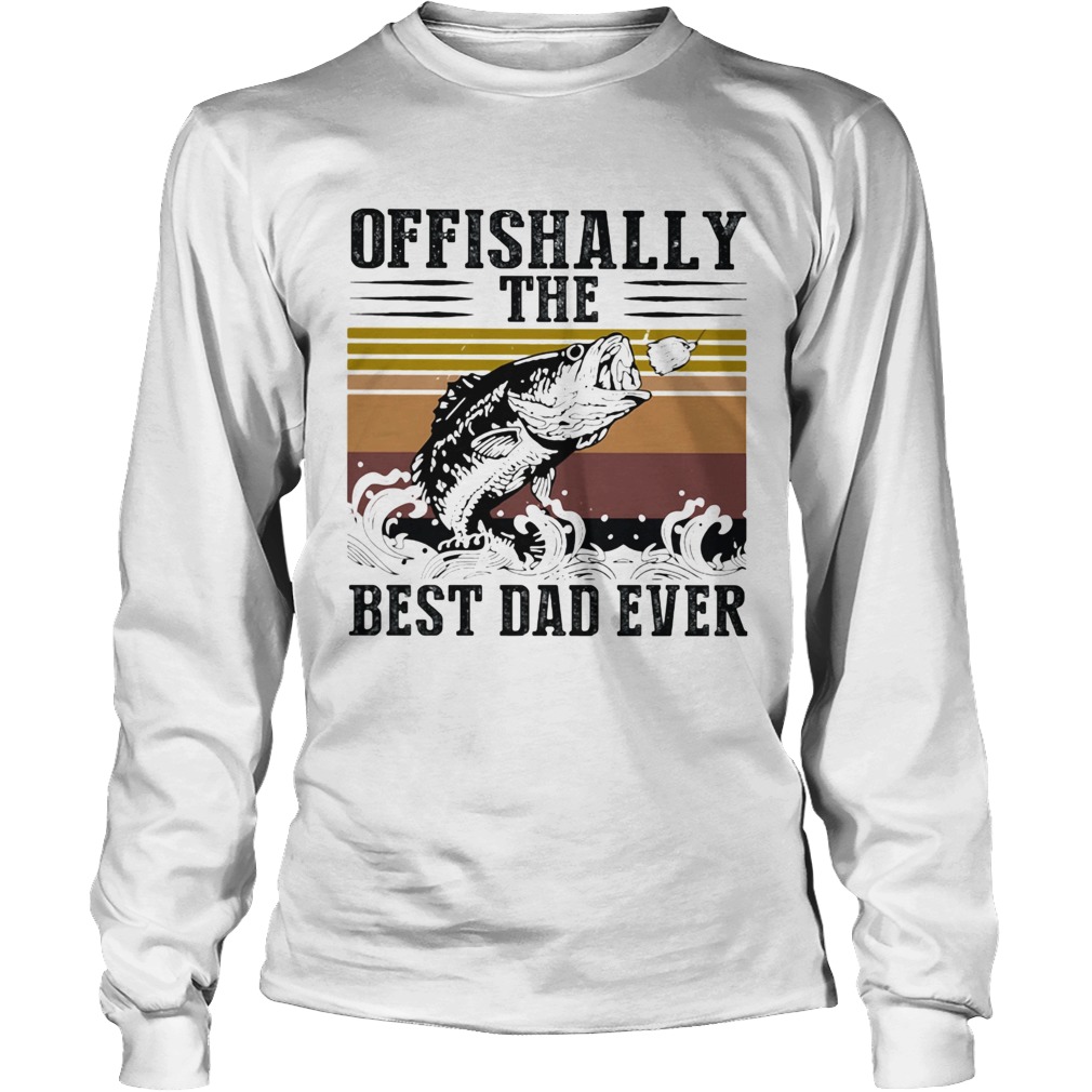 Fishing ofishally the best dad ever happy fathers day vintage retro Long Sleeve