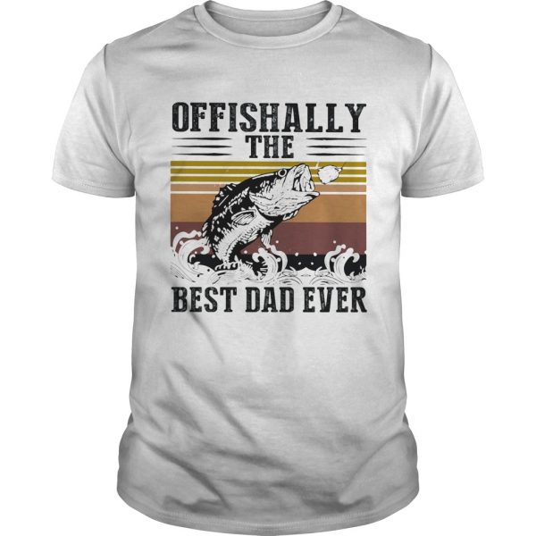 Fishing ofishally the best dad ever happy fathers day vintage retro  Unisex