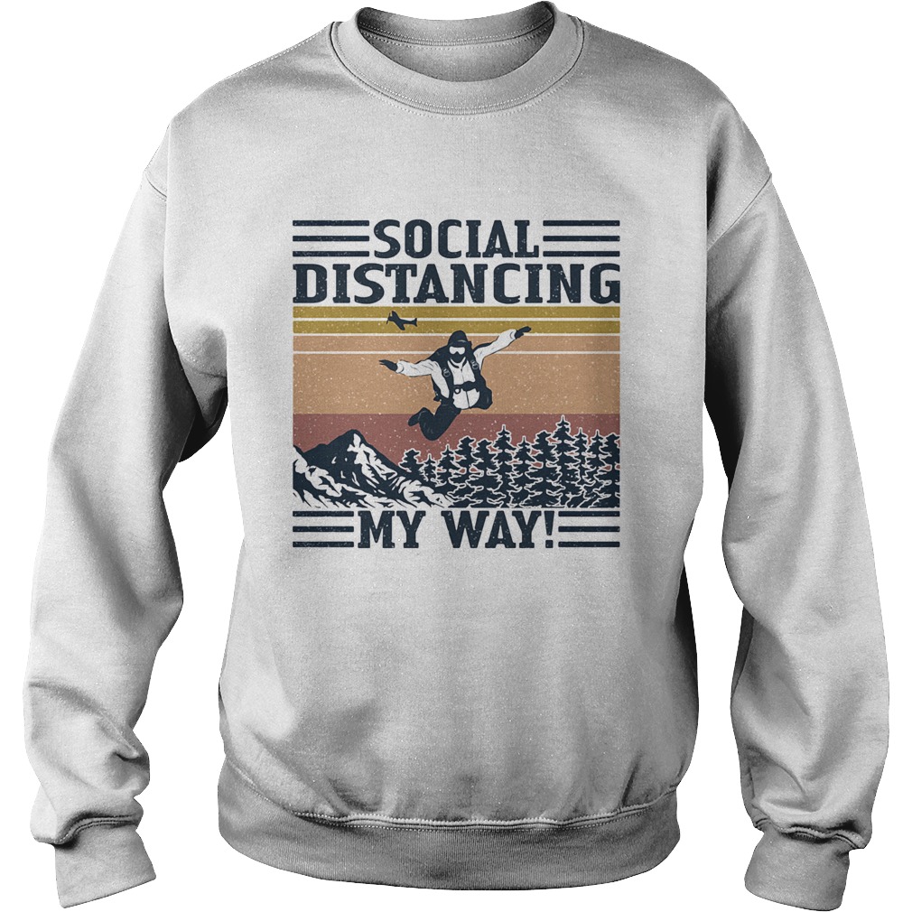 Fly social distancing my way vintage retro Sweatshirt