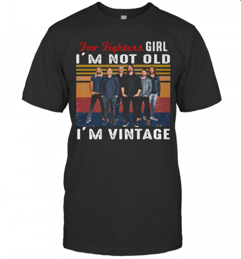 Foo Fighters Girl I'M Not Old I'M Vintage Retro T-Shirt Classic Men's T-shirt