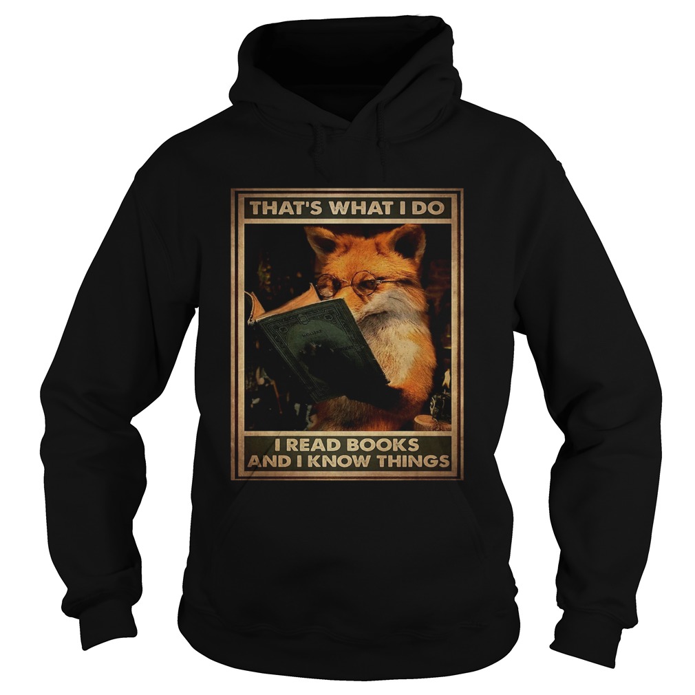 Fox Thats What I Do I Read Books And I Know Things Hoodie