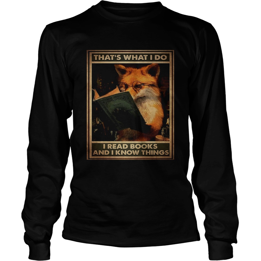 Fox Thats What I Do I Read Books And I Know Things Long Sleeve