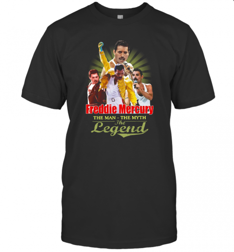 Freddie Mercury The Man The Myth The Legend T-Shirt