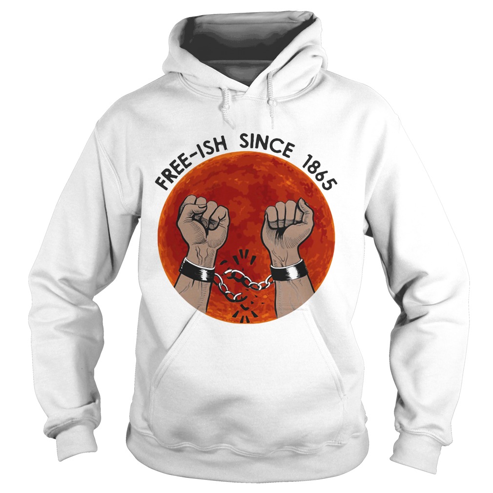 Freeish since 1865 juneteenth day Hoodie