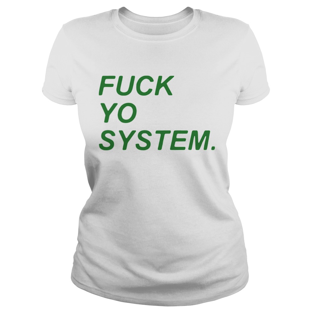 Fuck Yo System Classic Ladies