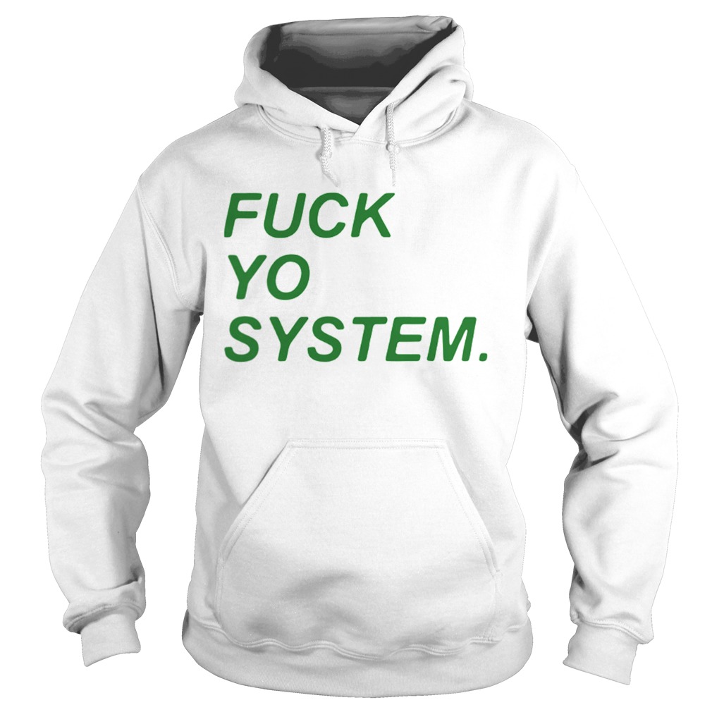 Fuck Yo System Hoodie