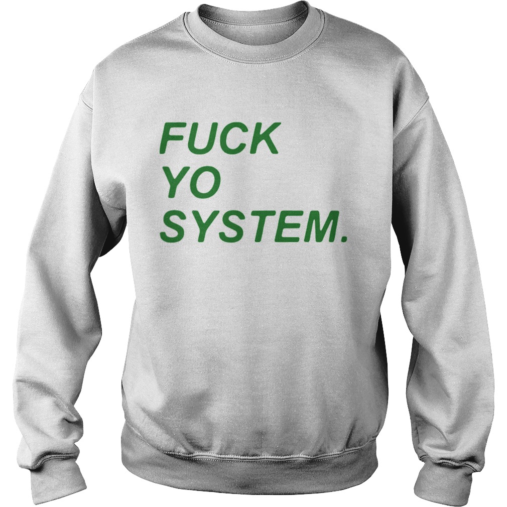 Fuck Yo System Sweatshirt