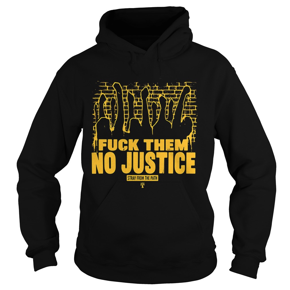 Fuck them no justice stray from the path Hoodie