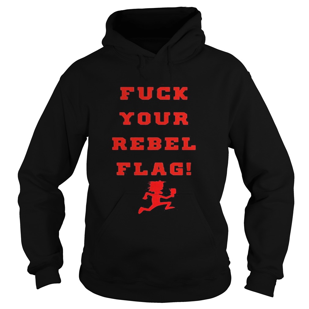 Fuck your rebel flag Hoodie