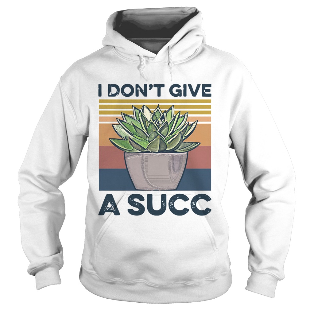 Garden I Dont Give A Succ Hoodie