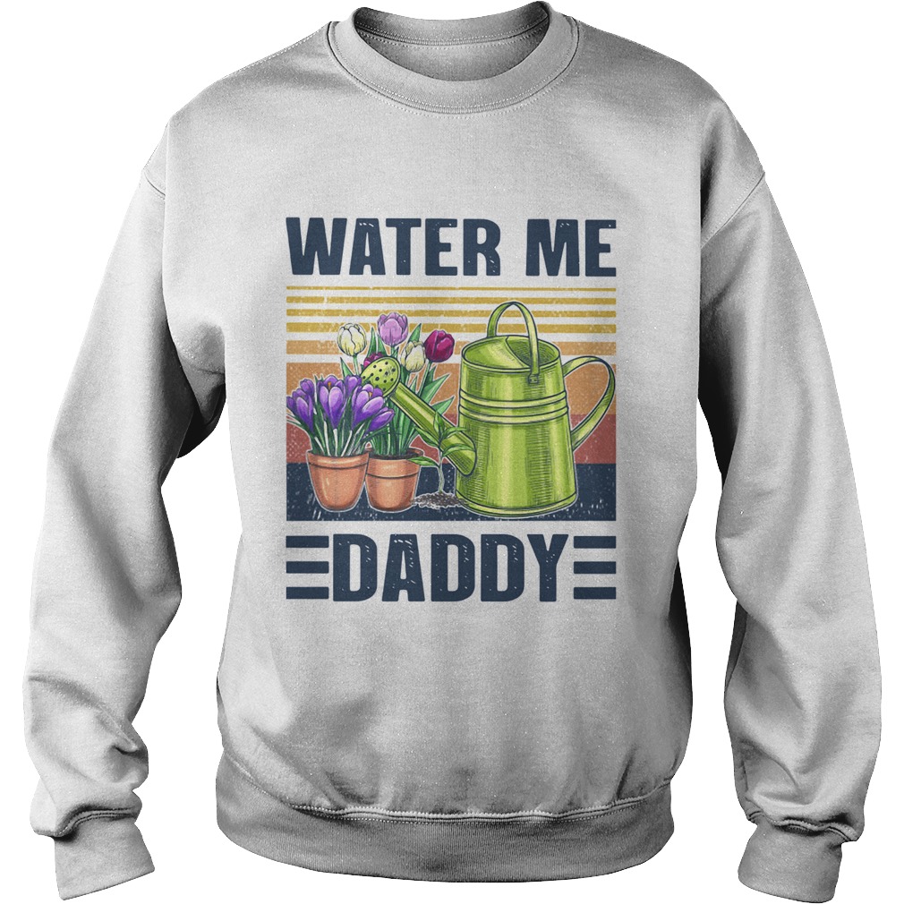 Garden Water Me Daddy Vintage Sweatshirt
