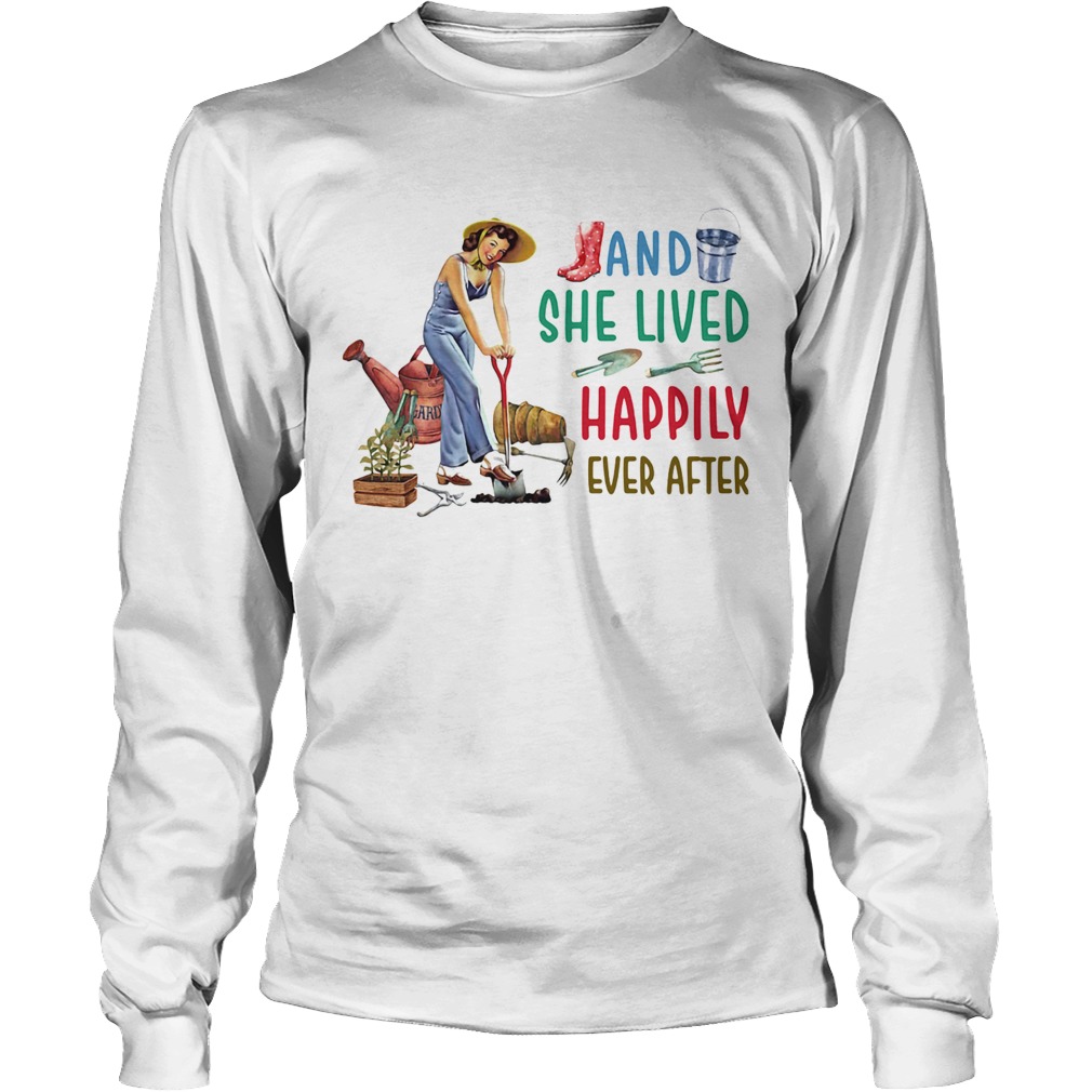 Gardening tools and she lived happily ever after Long Sleeve