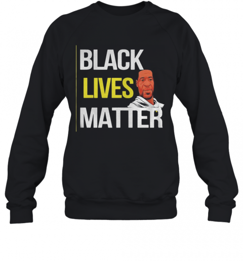 George Floyd Black Lives Matter Awareness T-Shirt Unisex Sweatshirt