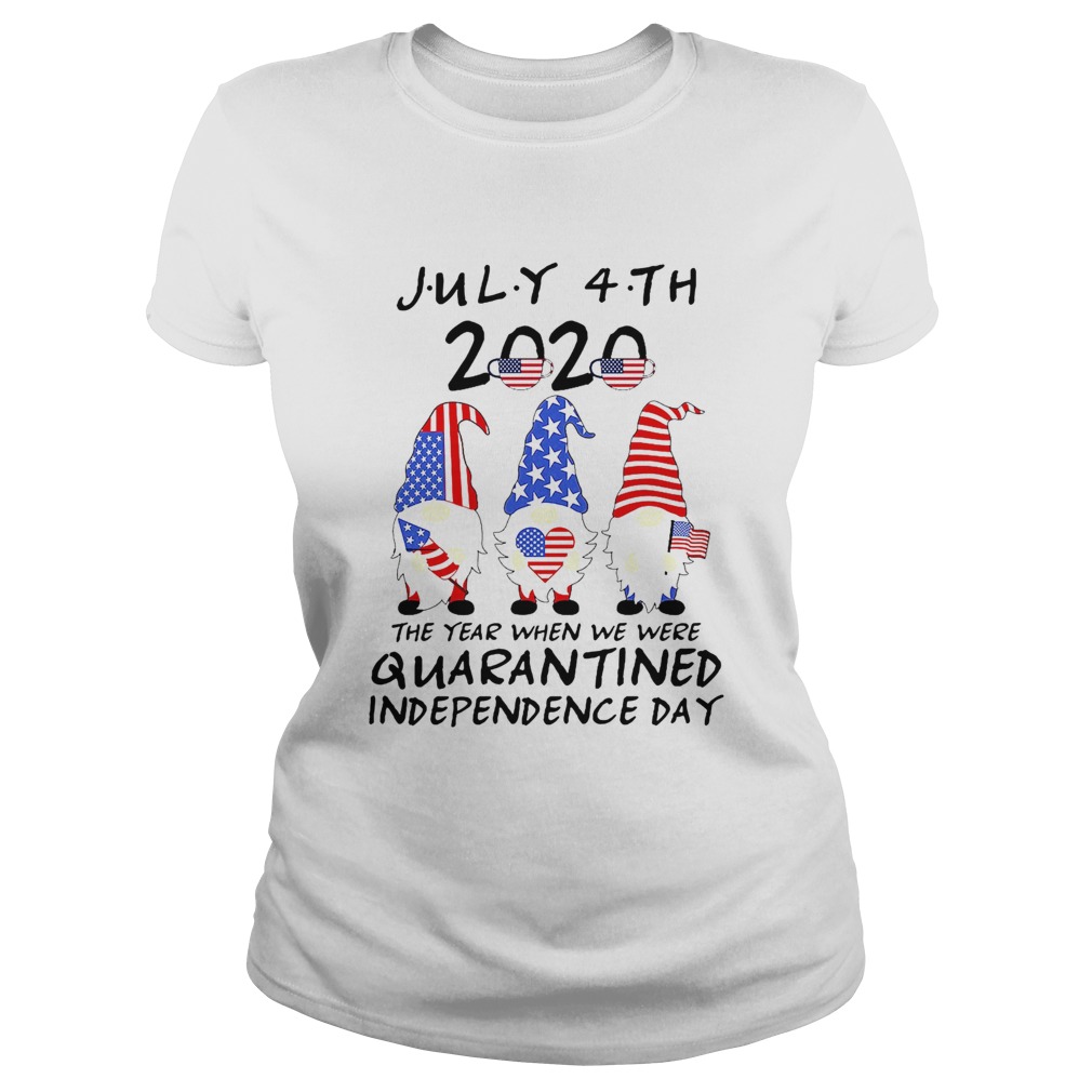 Gnomes July 4th 2020 The Year When We Were Quarantined Independence Day Classic Ladies