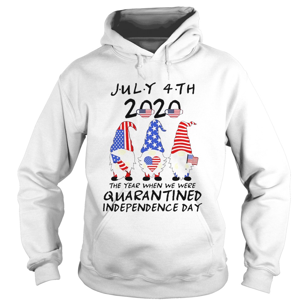 Gnomes July 4th 2020 The Year When We Were Quarantined Independence Day Hoodie