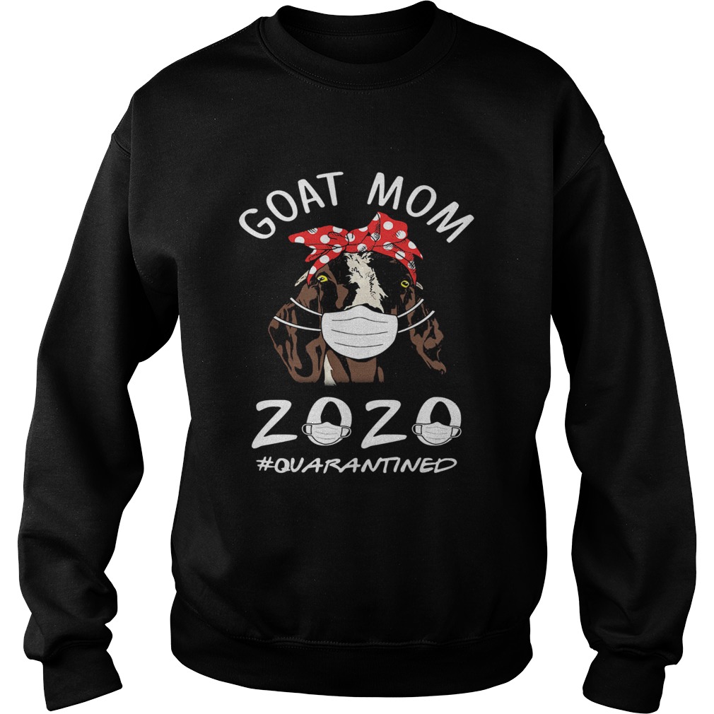 Goat mom 2020 mask quarantined Sweatshirt