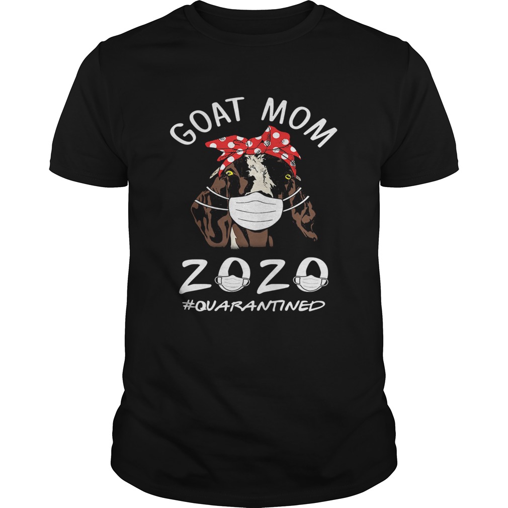 Goat mom 2020 mask quarantined shirt