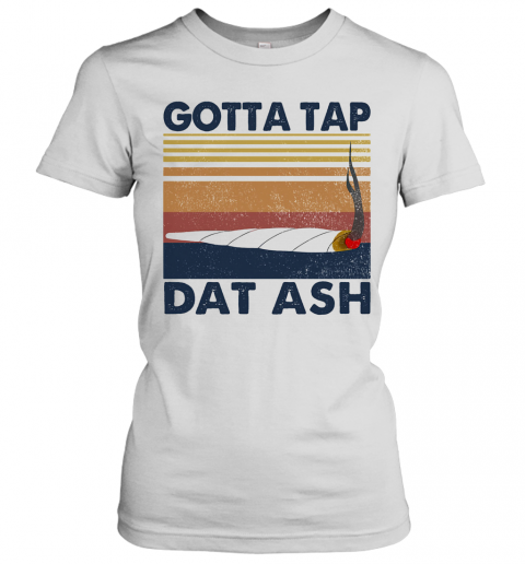 Gotta Tap Dat Ash Vintage Retro T-Shirt Classic Women's T-shirt