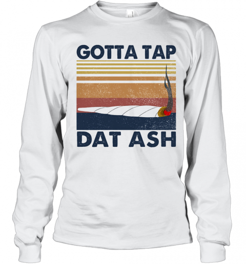 Gotta Tap Dat Ash Vintage Retro T-Shirt Long Sleeved T-shirt 